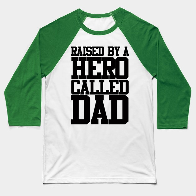 Raised By A Hero Called Dad Fathers Day Design and Typography Baseball T-Shirt by Mustapha Sani Muhammad